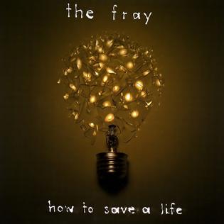 The Fray – How To Save A Life